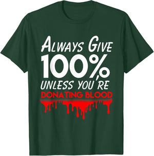 Funny phlebotomist motivation always give 100% blood T-Shirt - T-Shirt | Forest