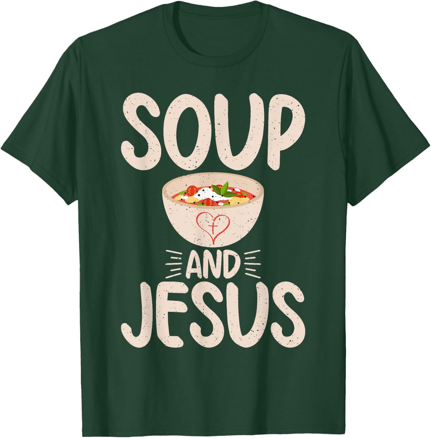 Soup and Jesus Soup Lover T-Shirt - T-Shirt | Forest