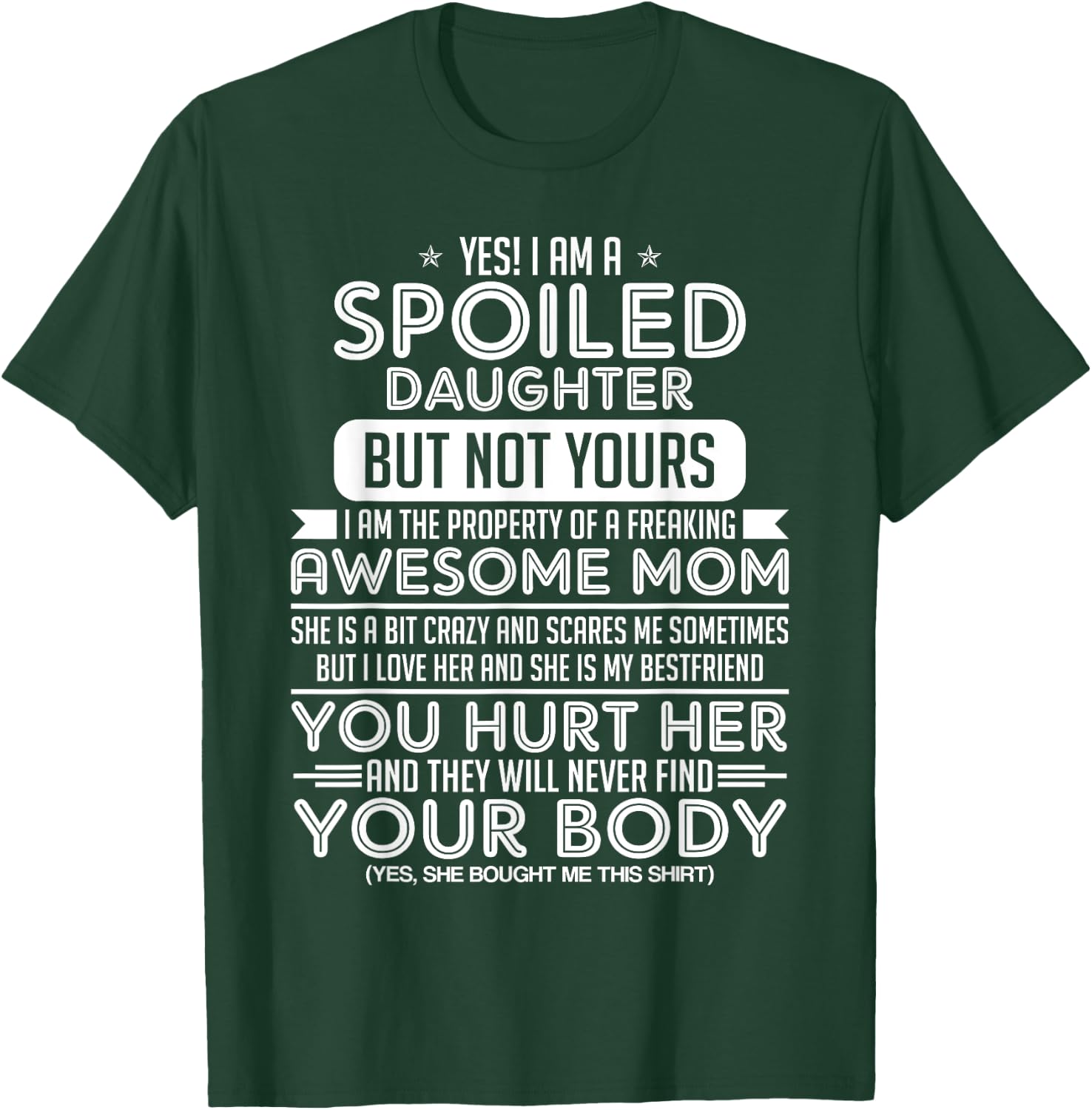 Yes! I Am A Spoiled Daughter But Not Yours I Am The Property T-Shirt - T-Shirt | Forest
