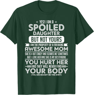 Yes! I Am A Spoiled Daughter But Not Yours I Am The Property T-Shirt - T-Shirt | Forest
