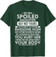 Yes! I Am A Spoiled Daughter But Not Yours I Am The Property T-Shirt - T-Shirt | Forest