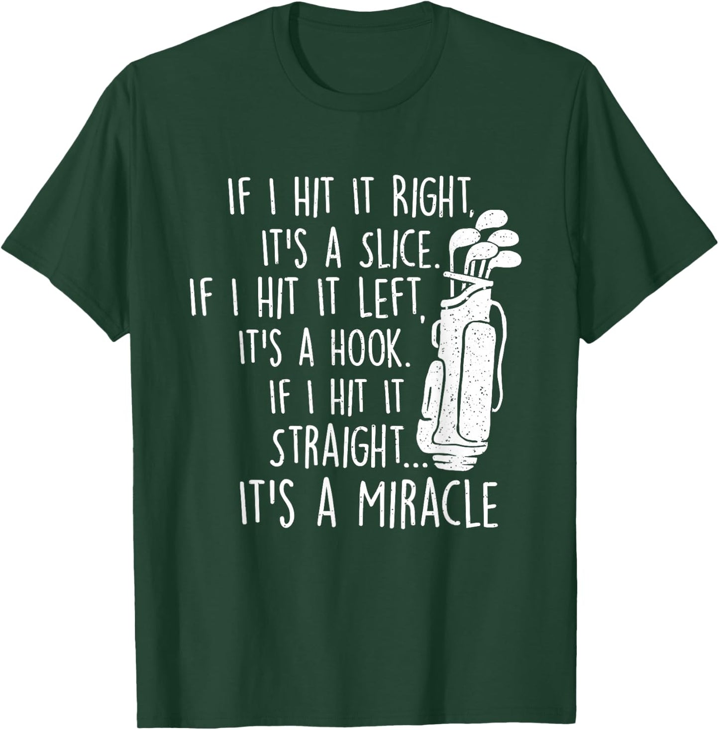 If I Hit It Right It's a Slice - Golf Lover Golfing Golfer T-Shirt - T-Shirt | Forest