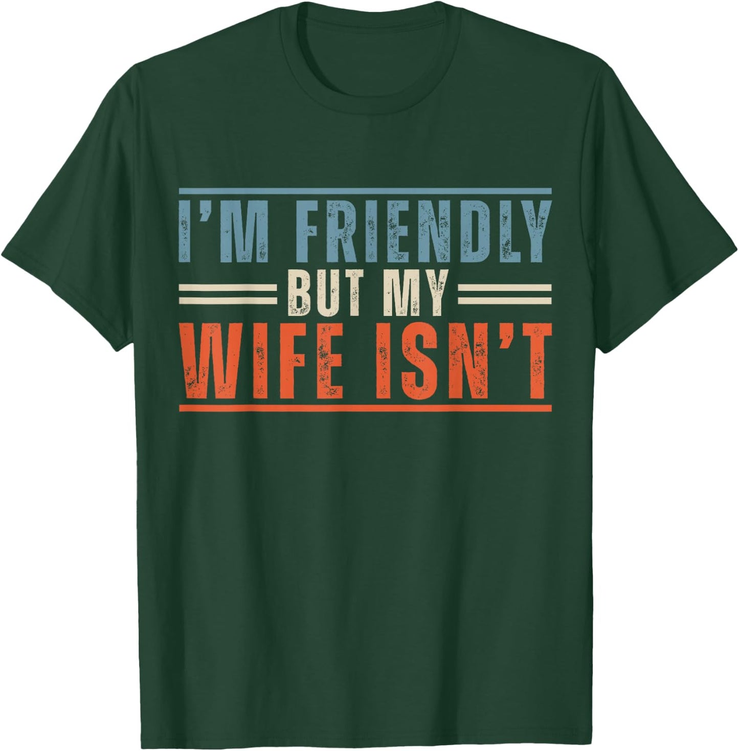 I'm Friendly But My Wife Isn't Funny Saying Husband T-Shirt - T-Shirt | Forest