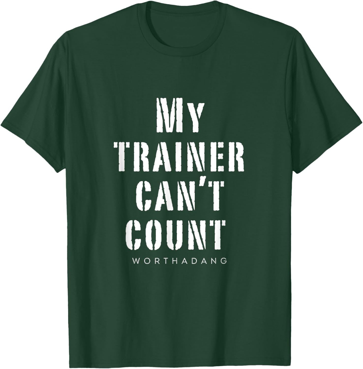 My trainer can't count worthadang Training & Lifitng top T-Shirt - T-Shirt | Forest
