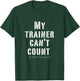 My trainer can't count worthadang Training & Lifitng top T-Shirt - T-Shirt | Forest