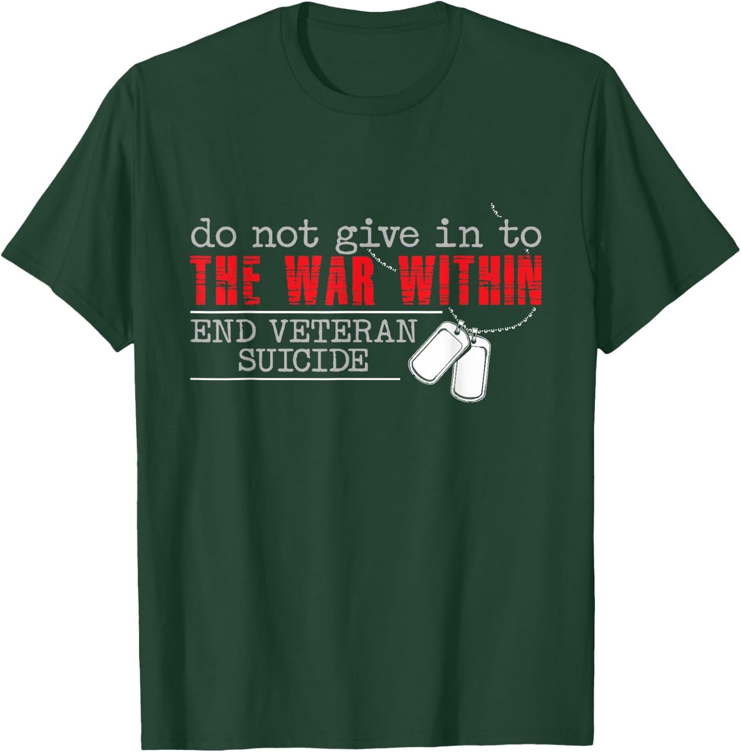 Do Not Give in to The War Within End Veteran Suicide Support Small T-Shirt - T-Shirt | Forest
