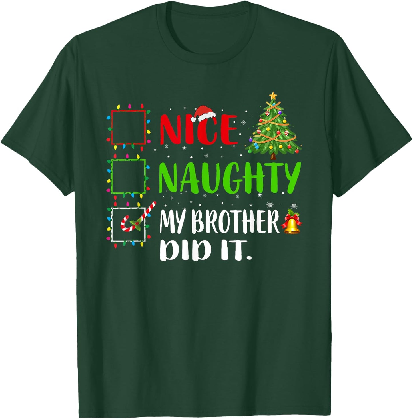 Nice Naughty My Brother Did It List Xmas Santa Claus T-Shirt - T-Shirt | Forest