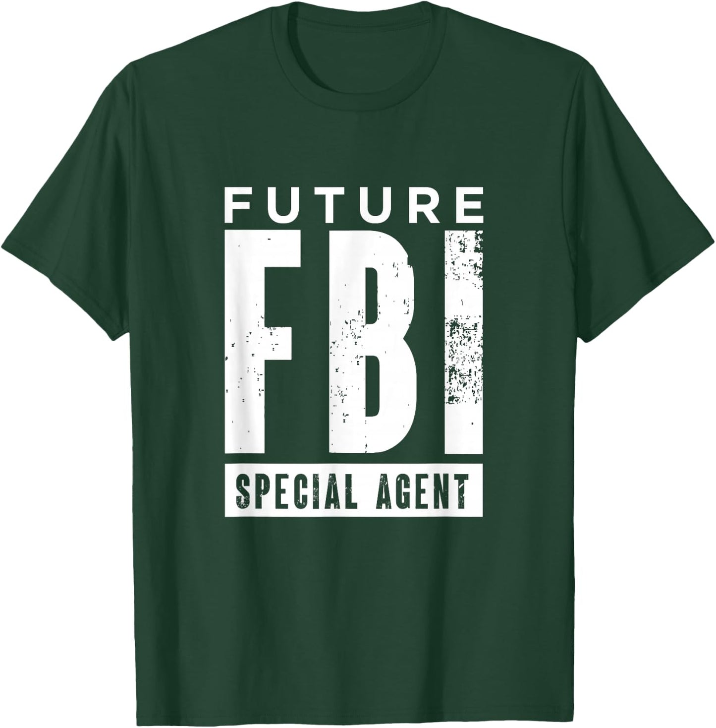 Future FBI Special Agent | Federal Bureau Of Investigation T-Shirt - T-Shirt | Forest