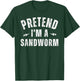 Funny Lazy Costume Last Minute Pretend I'm a Sandworm T-Shirt - T-Shirt | Forest