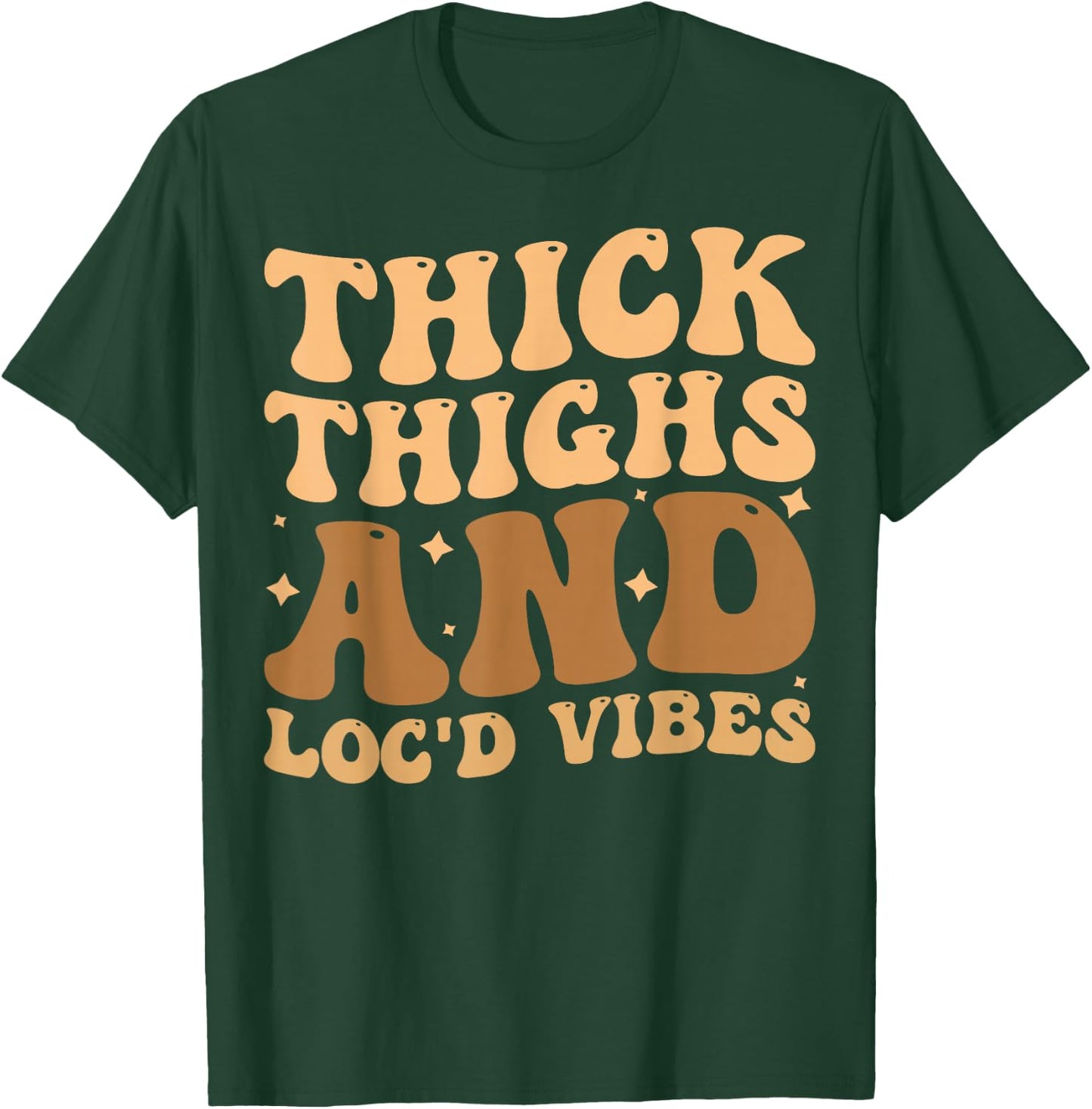 Thick Thighs And Loc'd Vibes T-Shirt - T-Shirt | Forest