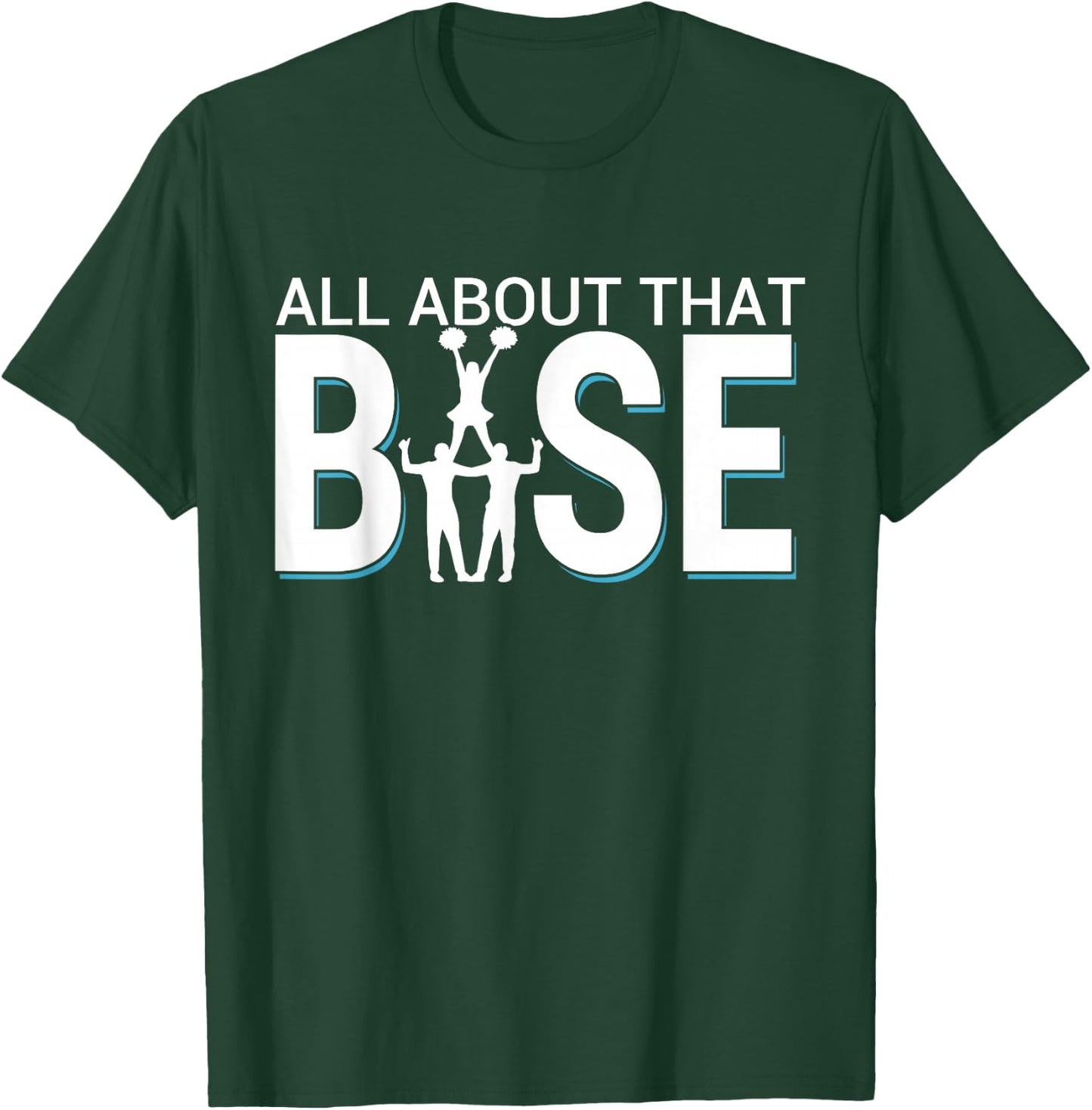 All About That Base - Funny Male Cheerleader Base T-Shirt - T-Shirt | Forest