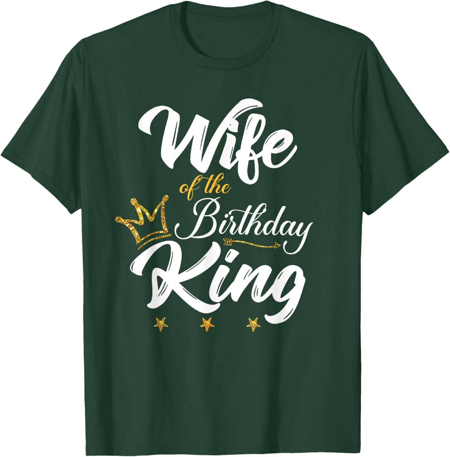 Wife of the Birthday King Husband's Bday Party T-Shirt - T-Shirt | Forest