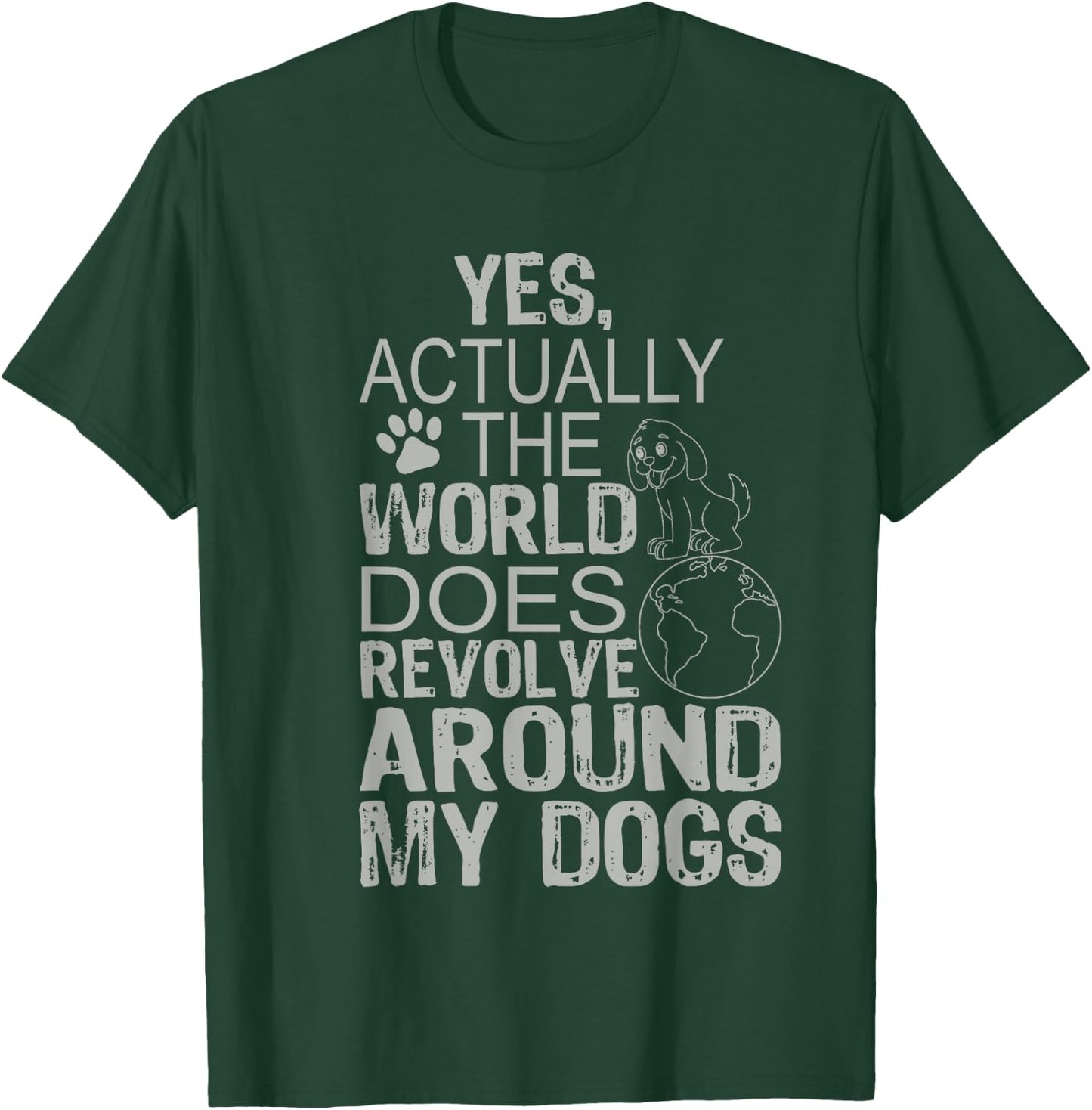 The World Revolves Around My Dogs T-Shirt - T-Shirt | Forest