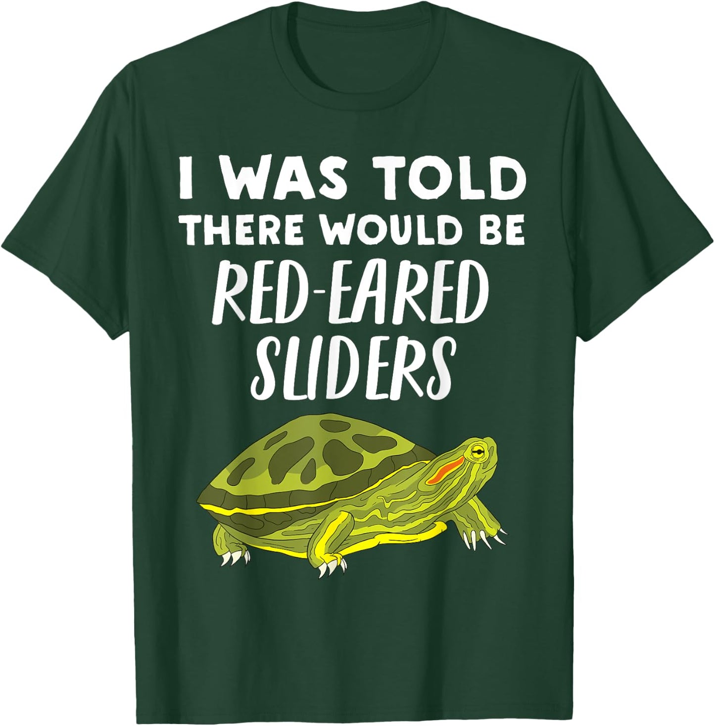 I Was Told There would be Red-Eared Sliders - Slider Turtle T-Shirt - T-Shirt | Forest