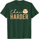 Funny Barista Pun Chai Harder Coffee Chai Tea Latte Lover T-Shirt - T-Shirt | Forest