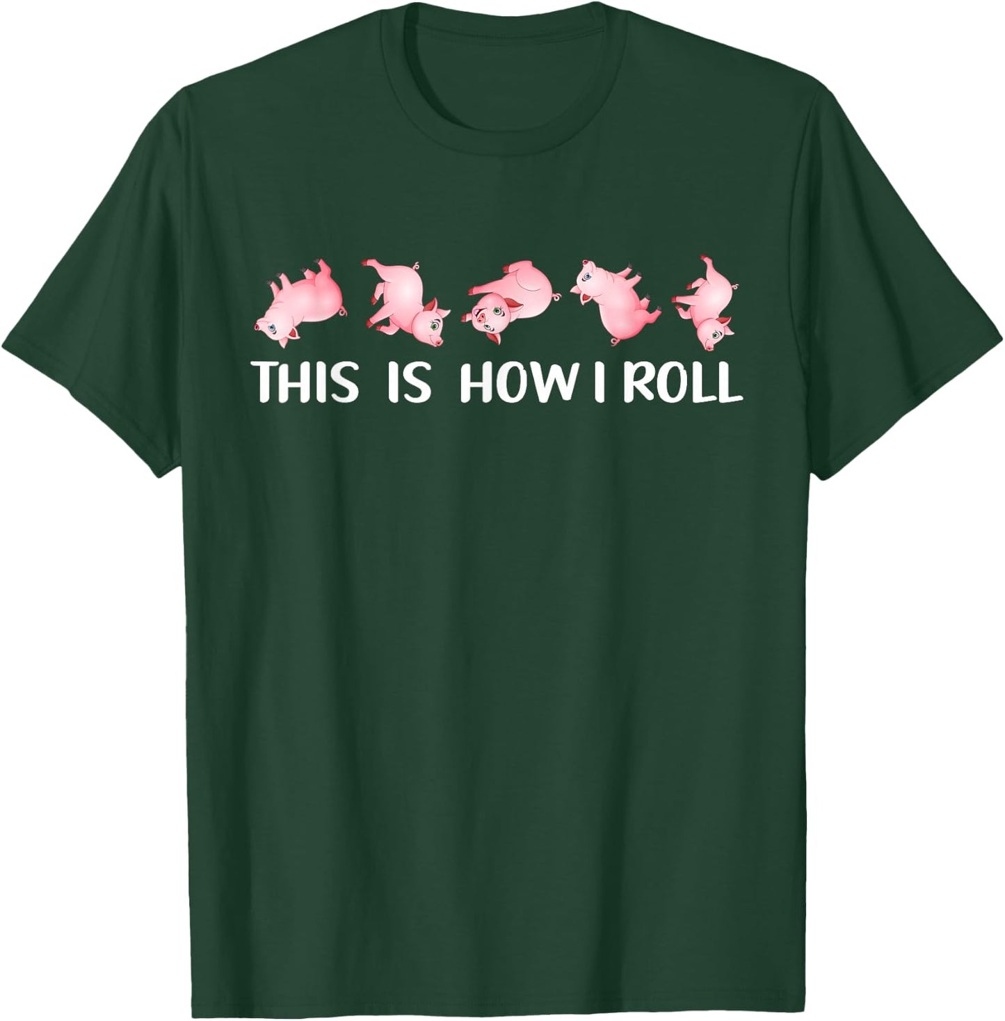 This Is How I Roll Cute Pig Lover Pig Swine Farm Funny T-Shirt - T-Shirt | Forest