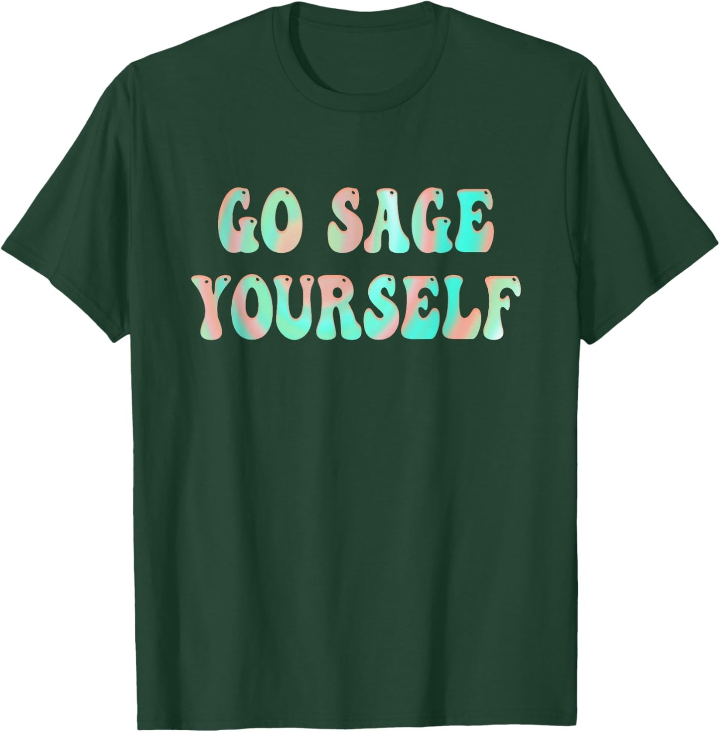 Go Sage Yourself - New Age Meditation Yogi Yoga Spiritual T-Shirt - T-Shirt | Forest