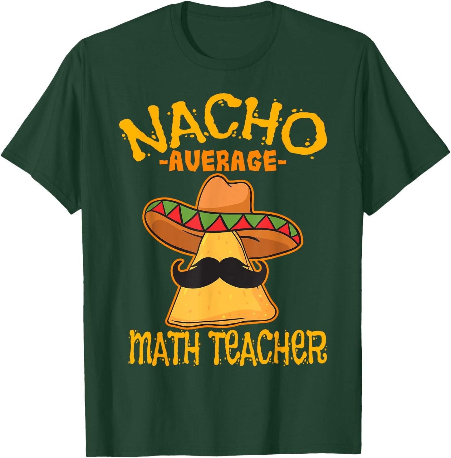 Nacho Average Math Teacher Mathematics Cinco de Mayo Fiesta Women Girls Kids T-Shirt - T-Shirt | Forest