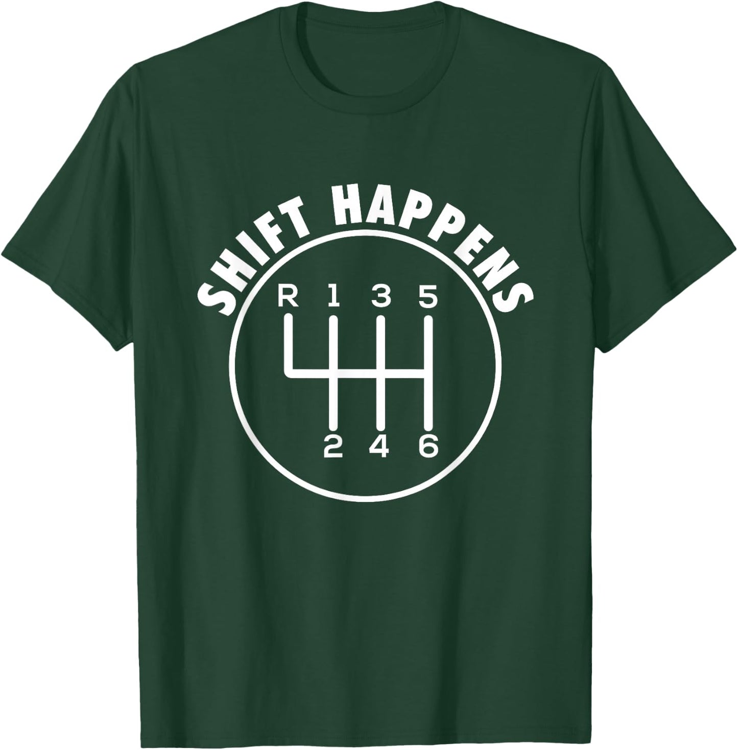 Shift Happens - Manual Car Racing Car Muscle Car Guy T-Shirt - T-Shirt | Forest