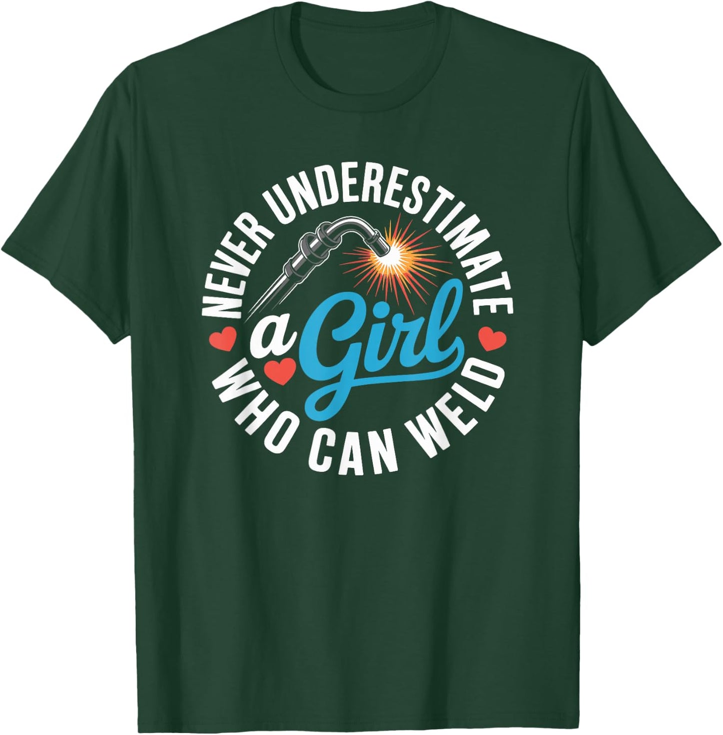 Never Underestimate A Girl Who Can Weld Funny Ironworker T-Shirt - T-Shirt | Forest