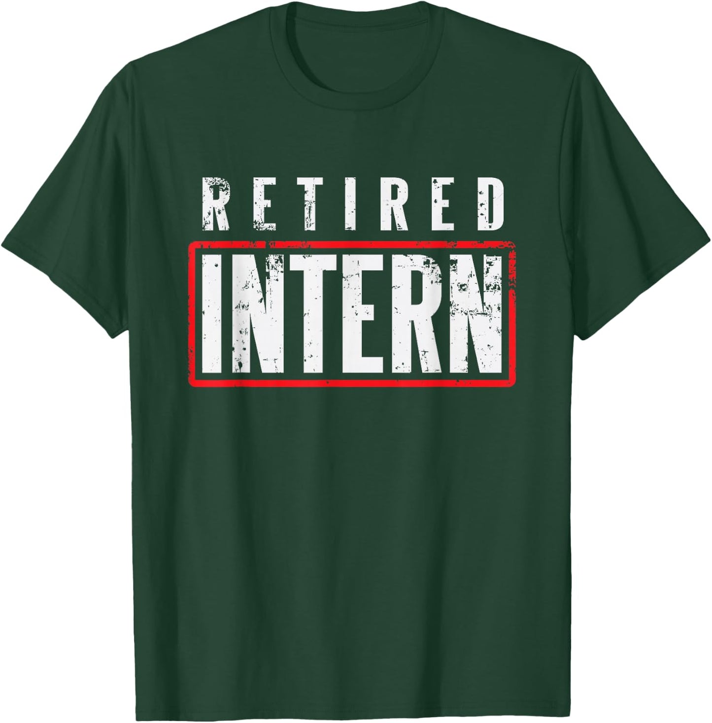 Retired Intern Office Worker Funny Souvenir Gift T-Shirt - T-Shirt | Forest
