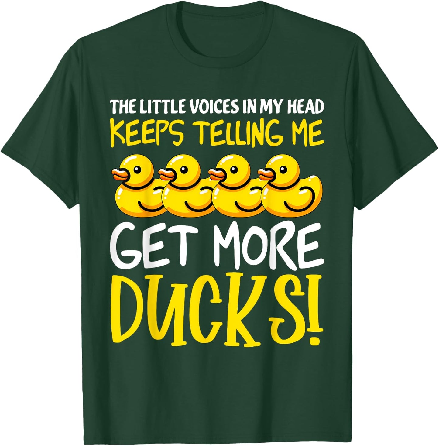 Voices in My Head Keeps Telling Get more Ducks Funny Ducks T-Shirt - T-Shirt | Forest