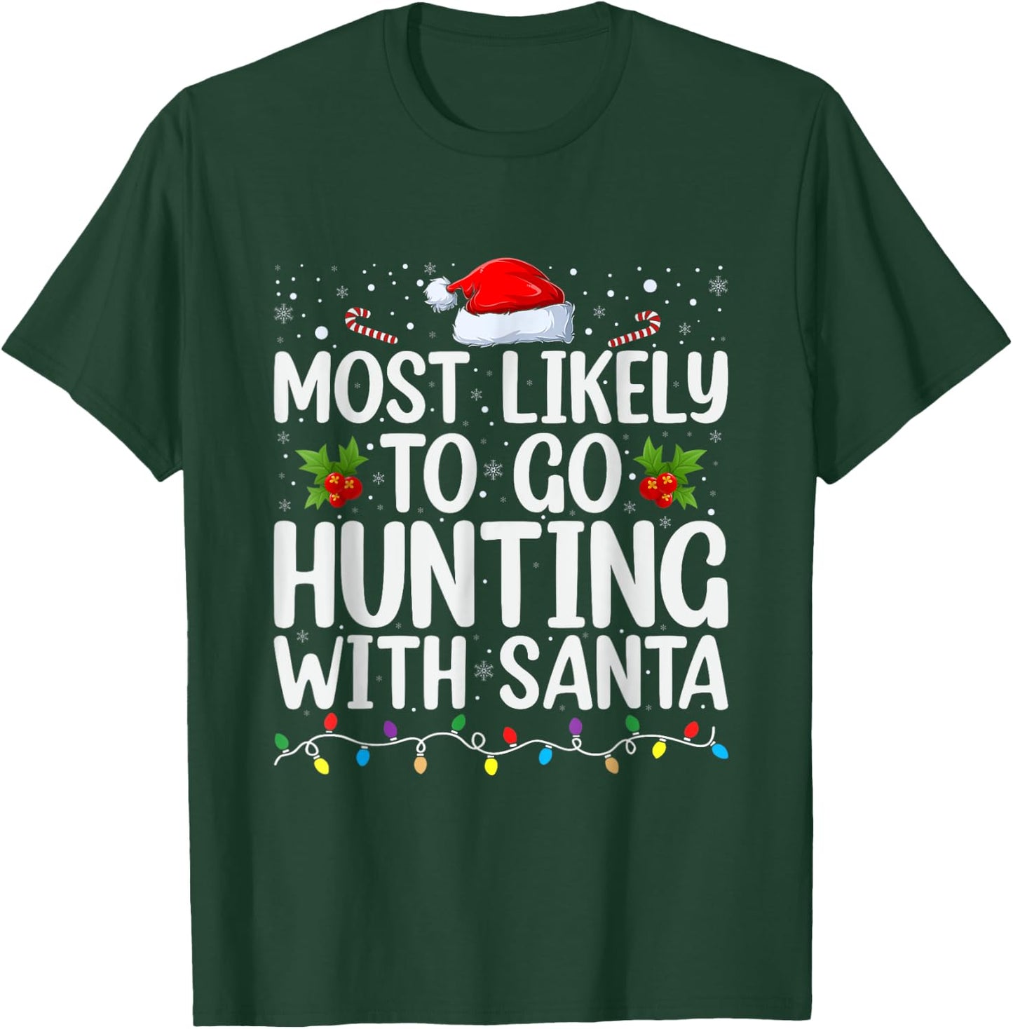 Most Likely To Go Hunting With Santa Hunt Christmas Pajama T-Shirt - T-Shirt | Forest