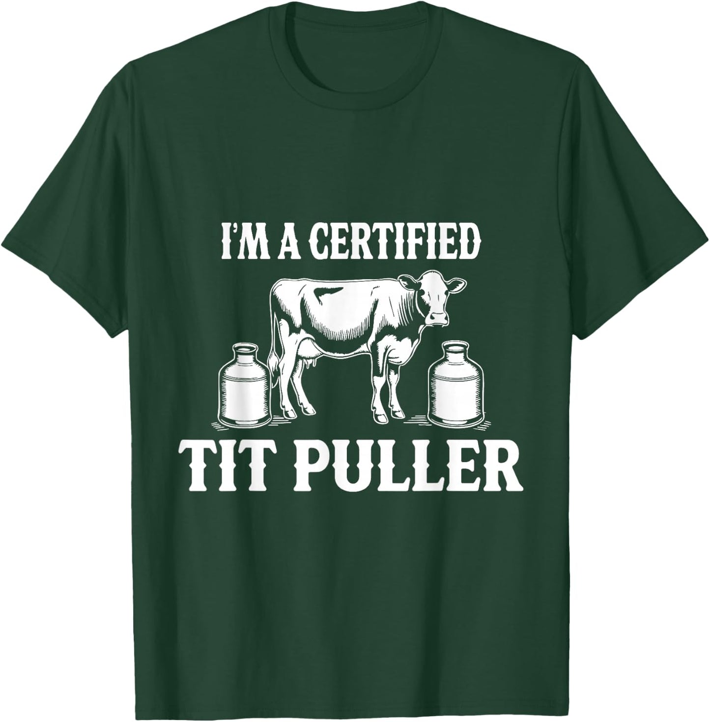 I'M A Certified TIT PULLER Funny Dairy Farm Farmer Adults Small Black Cotton Blend Short Sleeve T-Shirt - T-Shirt | Forest