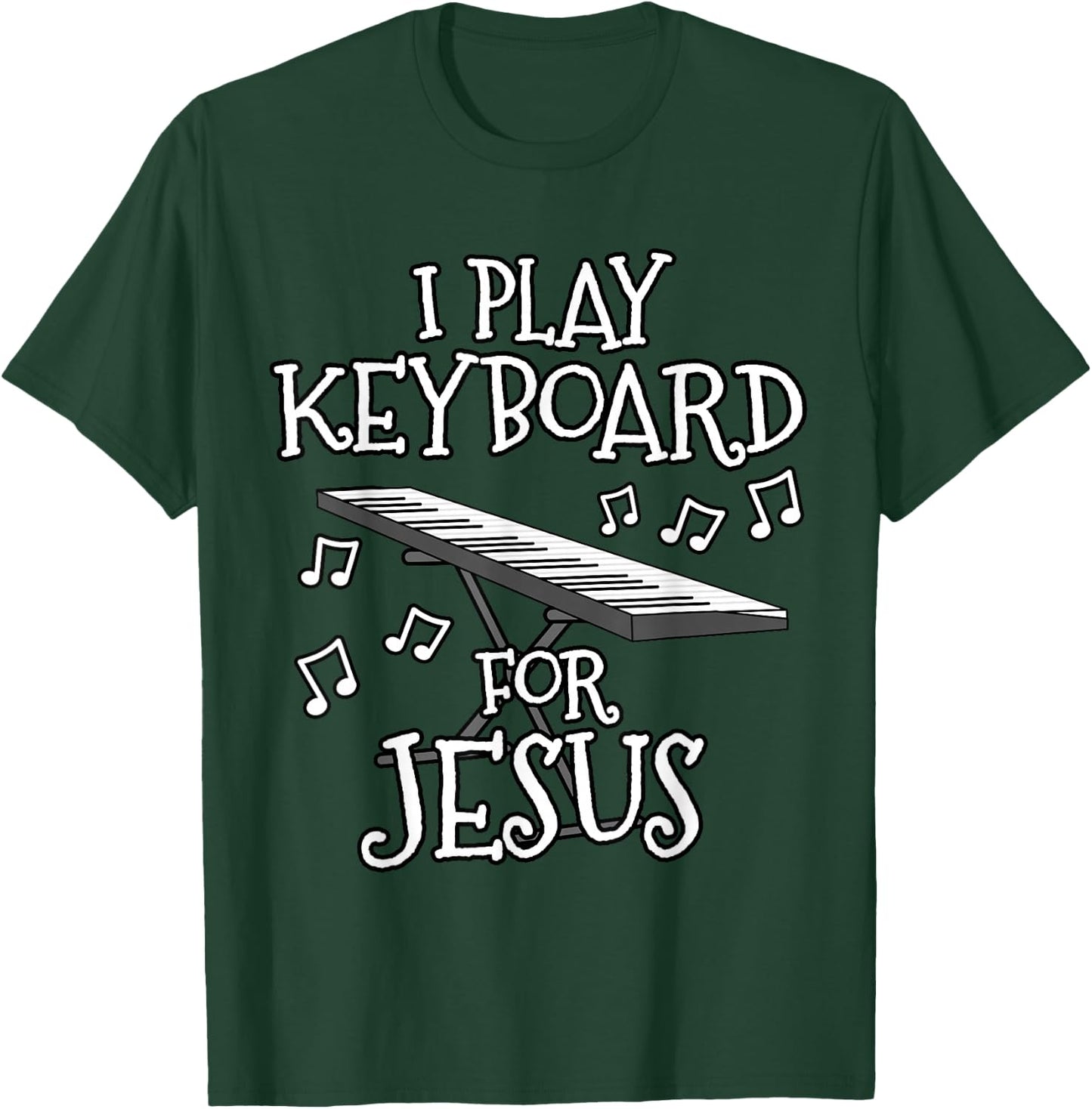 I Play Keyboard For Jesus, Piano Player, Church Musician T-Shirt - T-Shirt | Forest