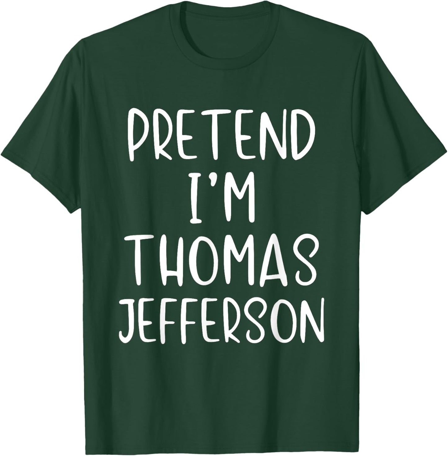 Pretend I'm Thomas Jefferson Costume Halloween Simple Adult T-Shirt - T-Shirt | Forest