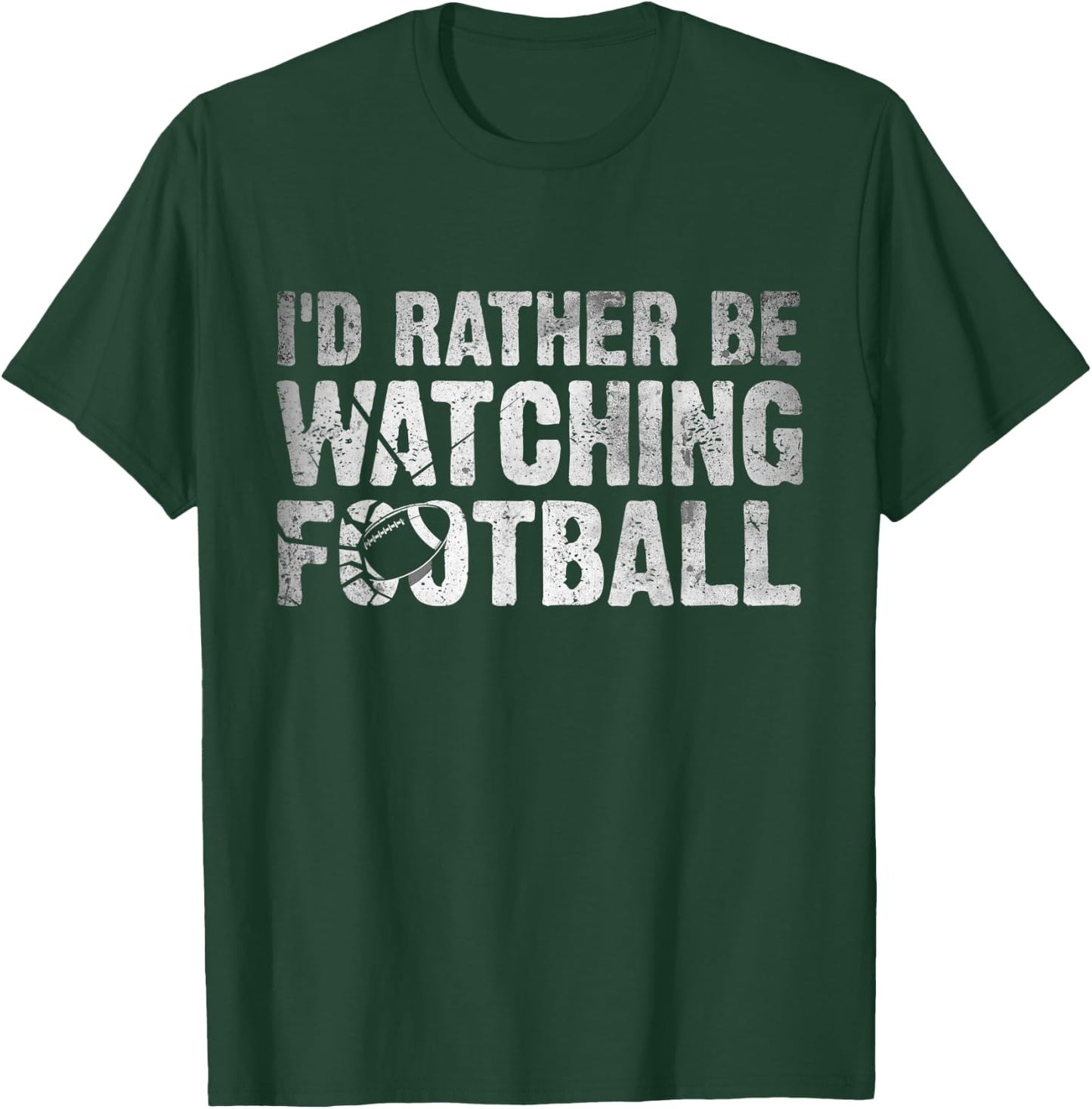 I'd Rather Be Watching Football - Funny Football Quote T-Shirt - T-Shirt | Forest