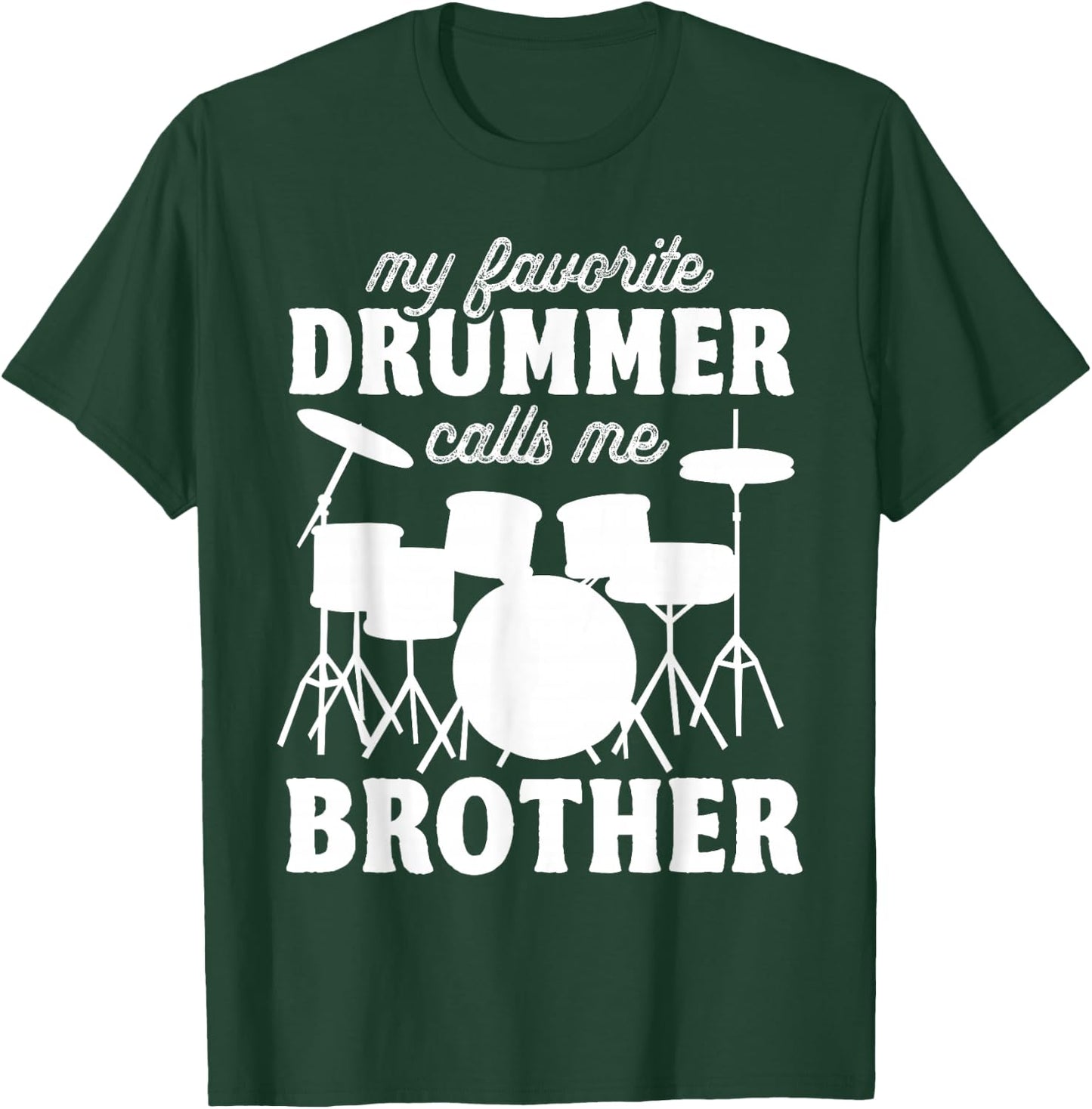 My Favorite Drummer Calls Me Brother - Funny Drums Brother T-Shirt - T-Shirt | Forest