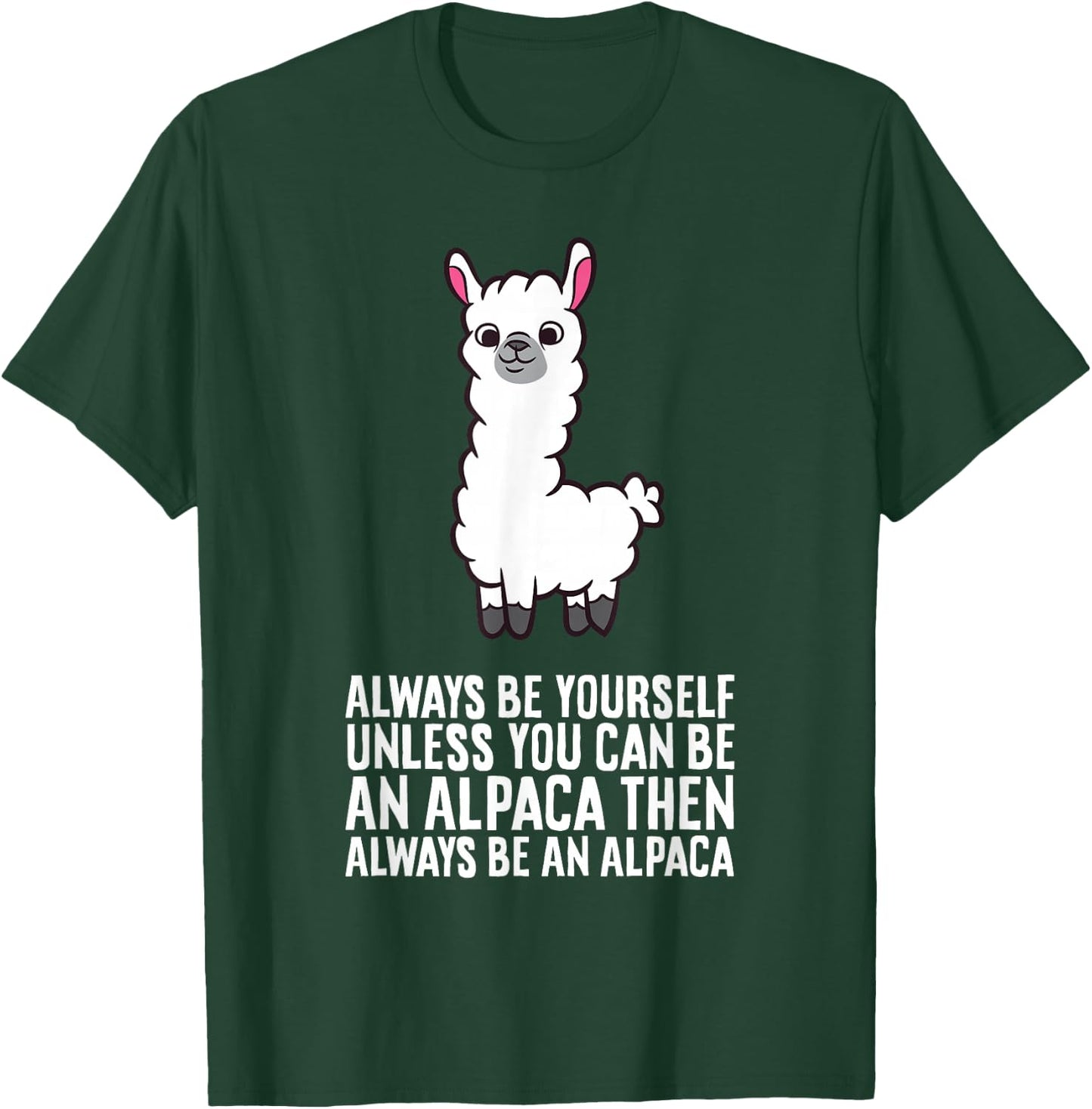 Always Be Yourself Unless You Can Be An Alpaca T-Shirt - T-Shirt | Forest