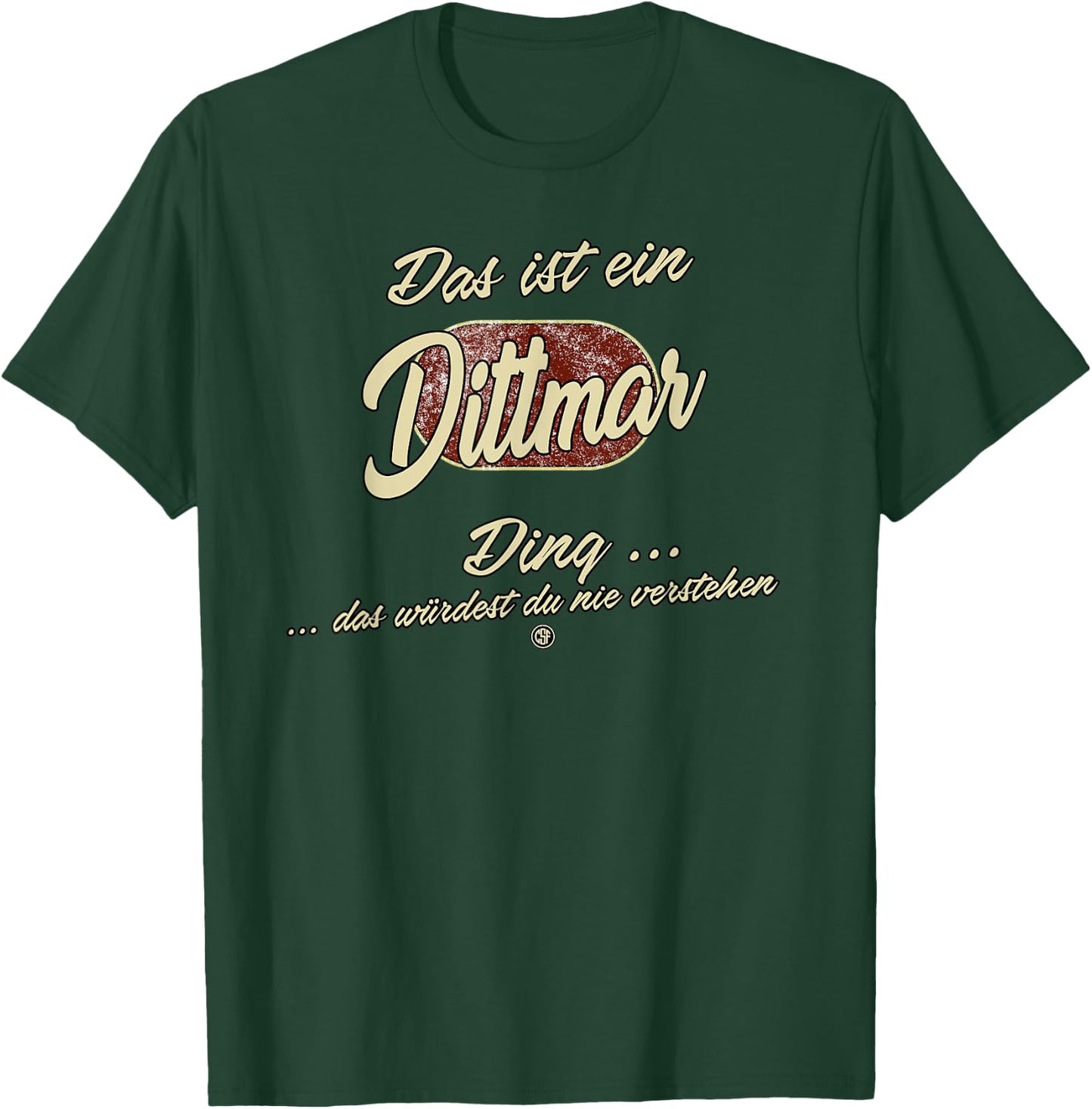 Das ist ein Dittmar Ding - Lustiges Familie Dittmar T-Shirt - T-Shirt | Forest