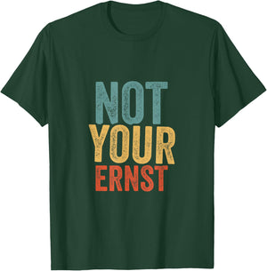 Not Your Ernst Lustiger Spruch Humor Sprüche Fun T-Shirt - T-Shirt | Forest
