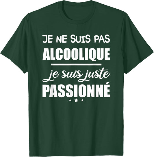 i'm not an alcoholic i'm just passionate , Black, S T-Shirt - T-Shirt | Forest