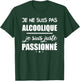 i'm not an alcoholic i'm just passionate , Black, S T-Shirt - T-Shirt | Forest