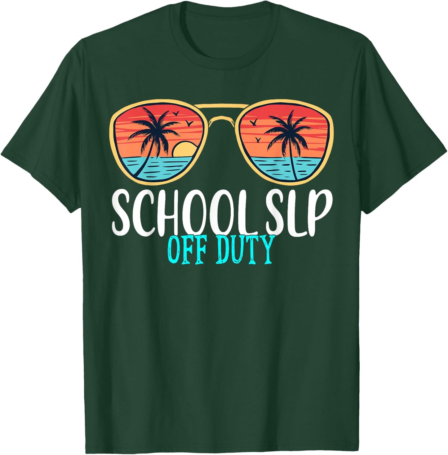 School SLP Off Duty Happy Last Day Of School Summer 2021 Men Women T-Shirt - T-Shirt | Forest