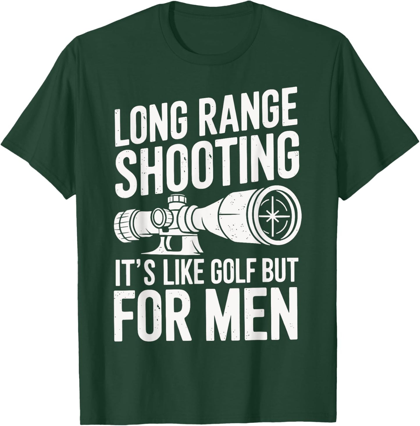 Long Range Shooting Its Like Golf But T-Shirt - T-Shirt | Forest