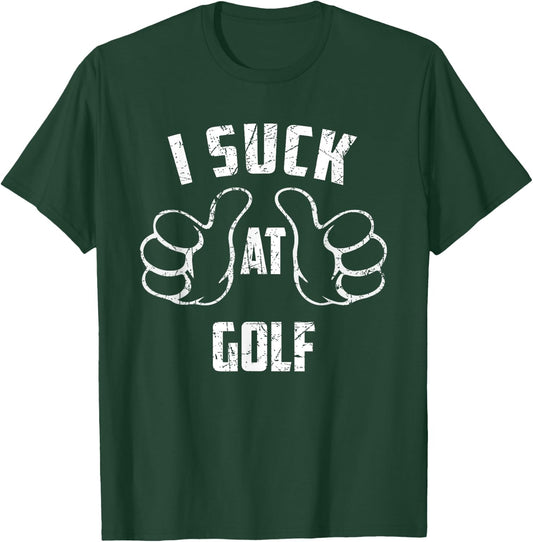 I Suck At Golf Sarcastic Golf Loser T-Shirt - T-Shirt | Forest