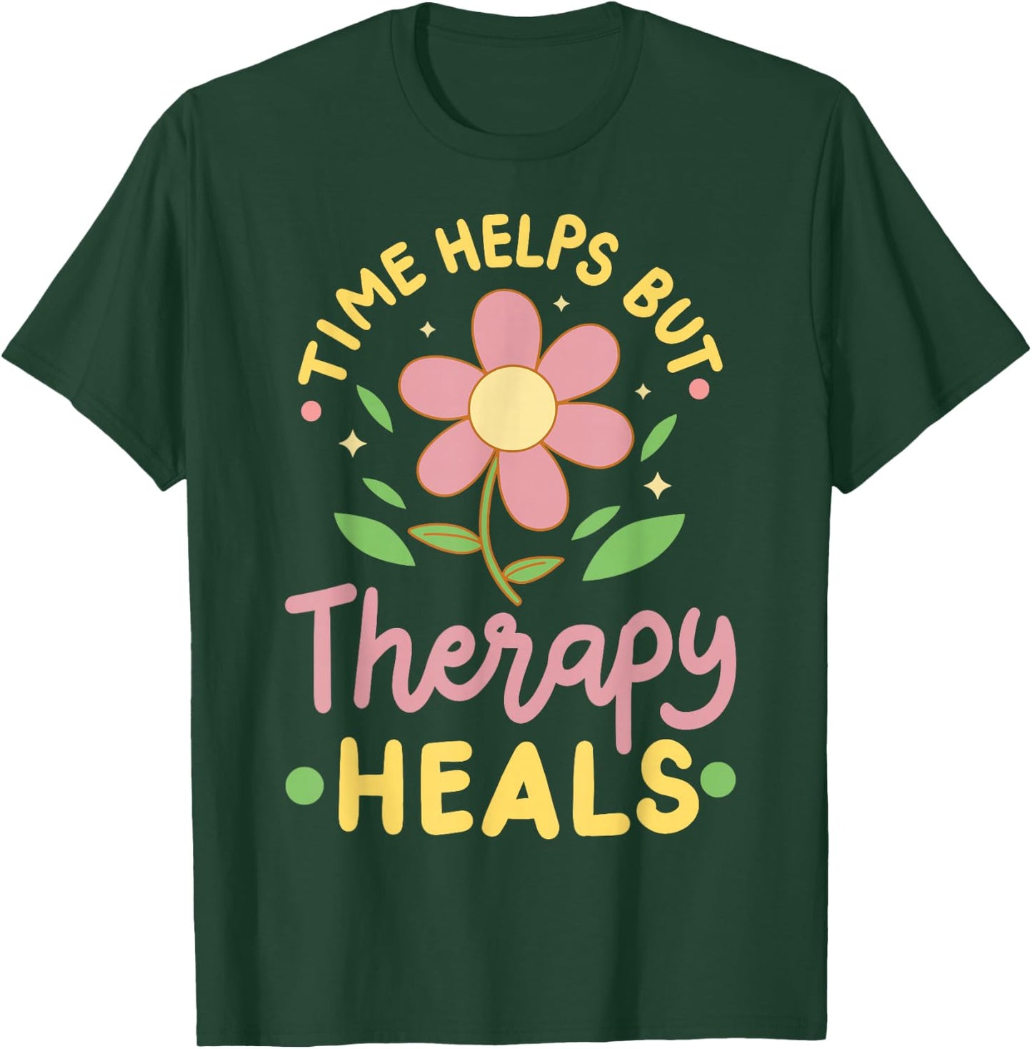 Time Helps But Therapy Heals T-Shirt - T-Shirt | Forest