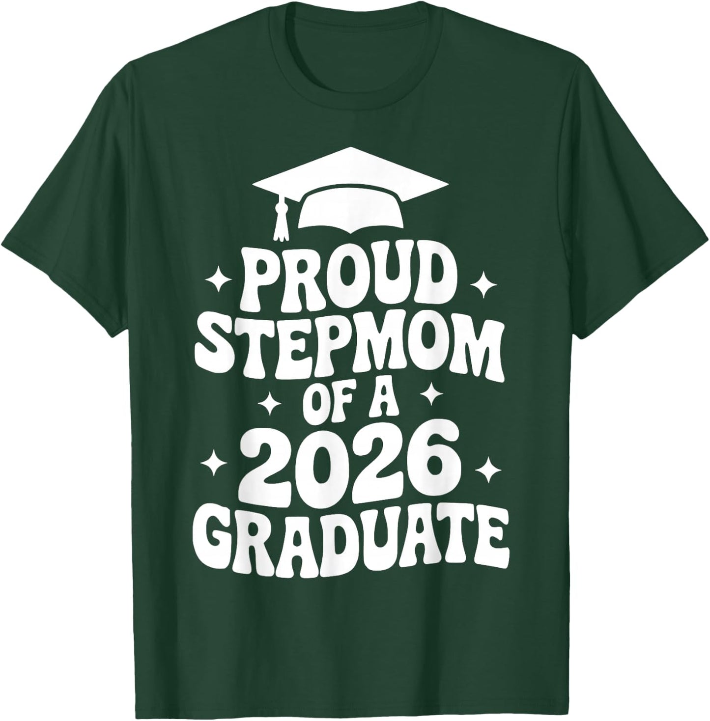 Proud Stepmom of a 2026 Graduate, Bonus Mom, Stepmother T-Shirt - T-Shirt | Forest