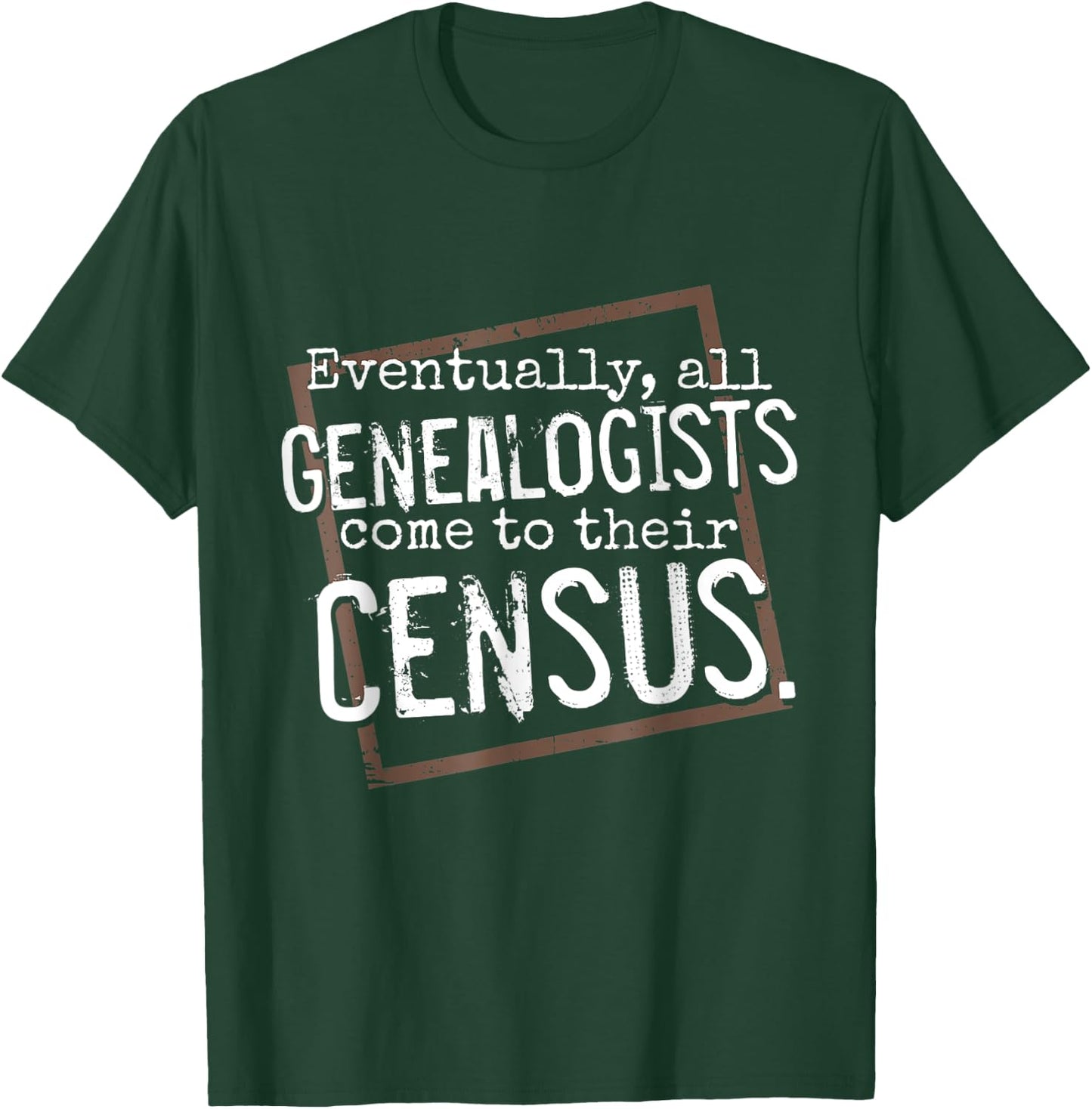 Genealogy Gift All Genealogists Come to Their Census Pun T-Shirt - T-Shirt | Forest