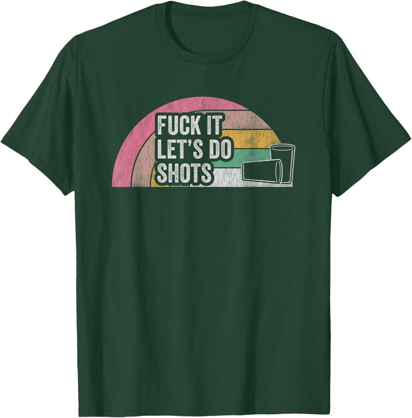 Fuck It Let's Do Shots Retro Humor T-Shirt - T-Shirt | Forest