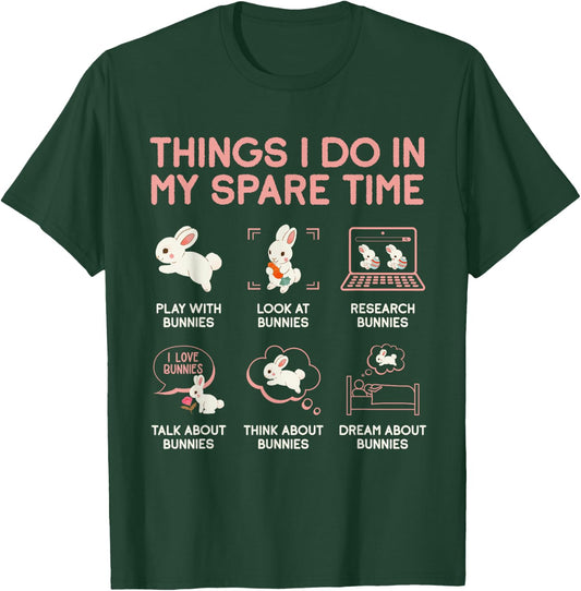 Things I Do In My Spare Time Bunny Rabbit T-Shirt - T-Shirt | Forest