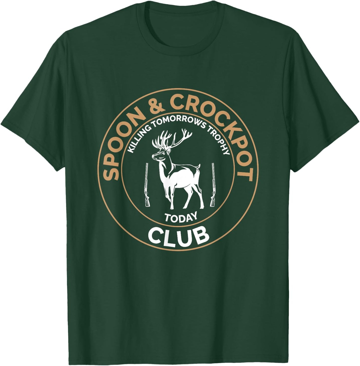 Spoon and Crockpot Club Killing Tomorrows Trophy Today T-Shirt - T-Shirt | Forest