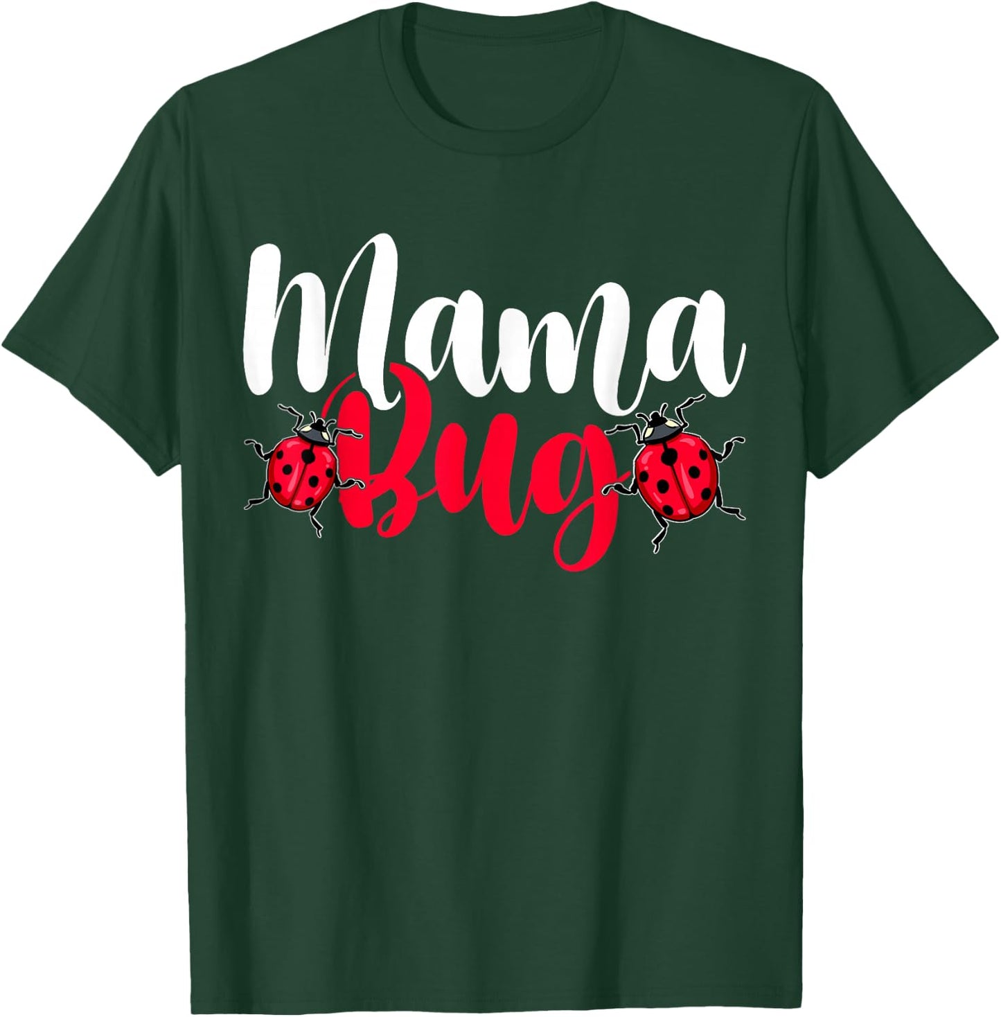 Mama Bug - Funny Ladybug Insect Lover Entomologist Mom T-Shirt - T-Shirt | Forest