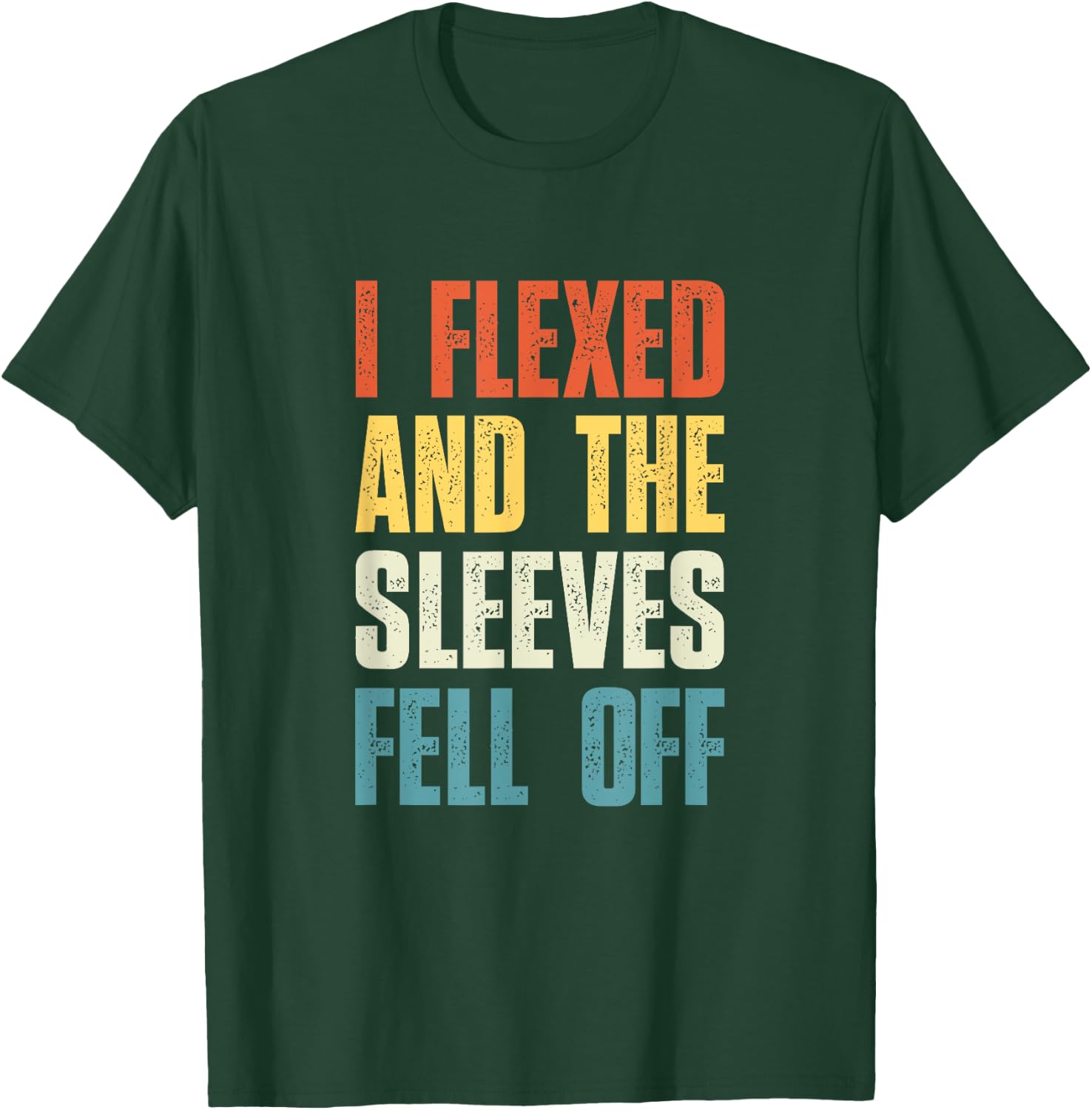 I Flexed and The Sleeves Fell Off Funny Gym Workout T-Shirt - T-Shirt | Forest