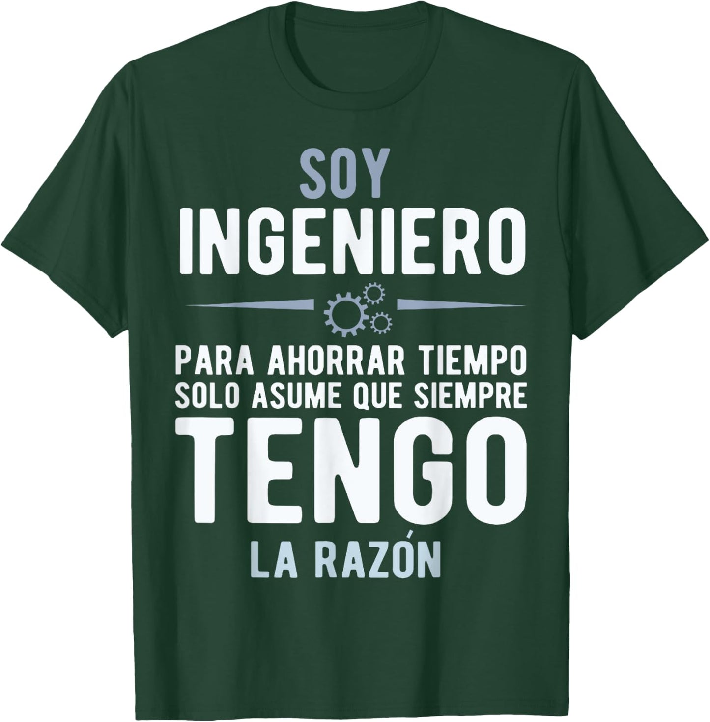 I'm an Engineer I'm Always Right In Spanish Funny Quote T-Shirt - T-Shirt | Forest