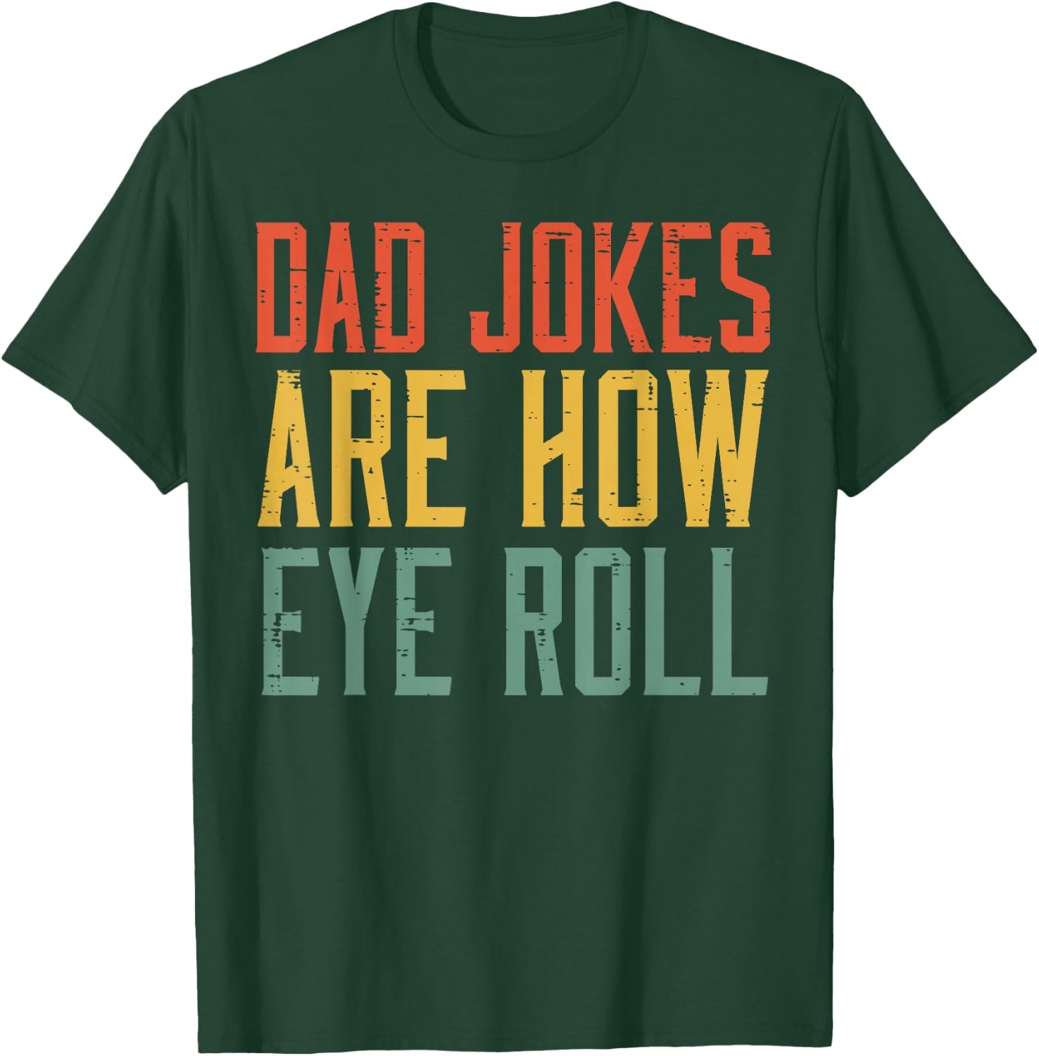Fathers Day Dad Jokes Are How Eye Roll Retro Papa Daddy Pun T-Shirt - T-Shirt | Forest
